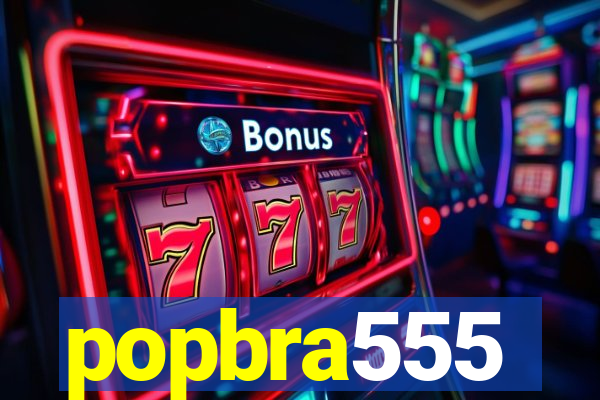 popbra555