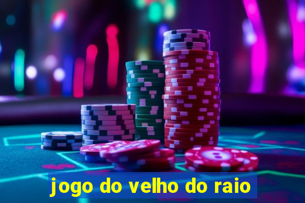 jogo do velho do raio