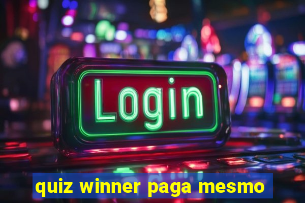 quiz winner paga mesmo