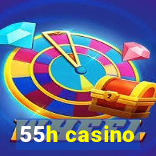 55h casino