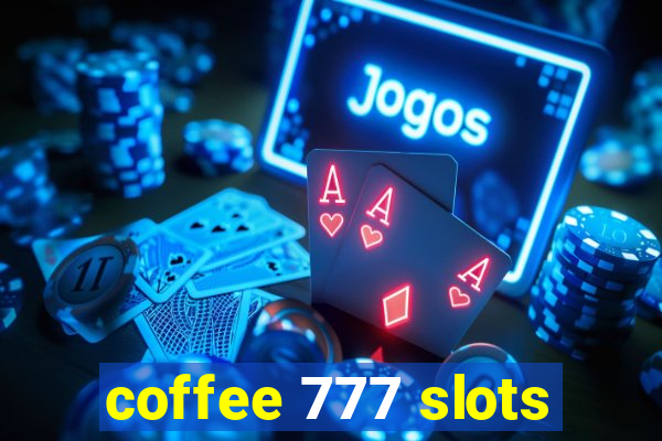 coffee 777 slots