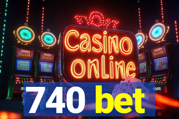 740 bet