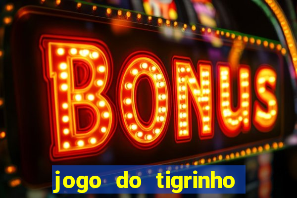 jogo do tigrinho teste gratis