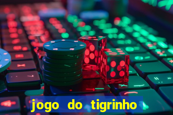 jogo do tigrinho teste gratis
