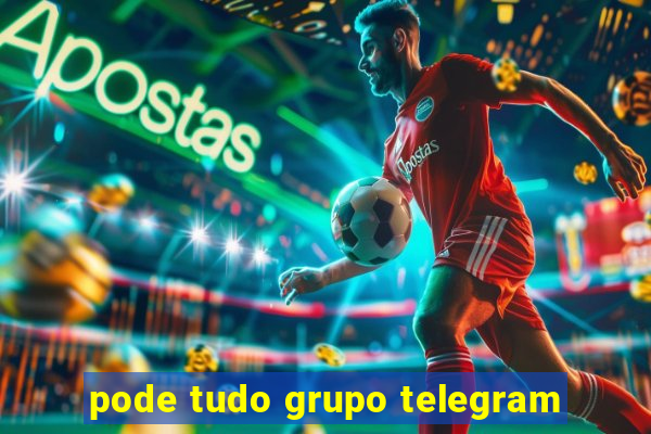 pode tudo grupo telegram