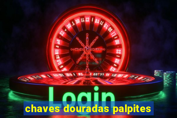 chaves douradas palpites