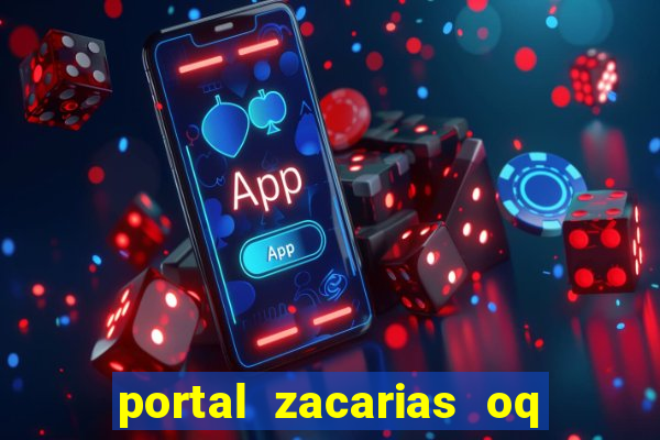 portal zacarias oq q e para falar