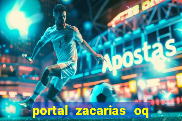 portal zacarias oq q e para falar