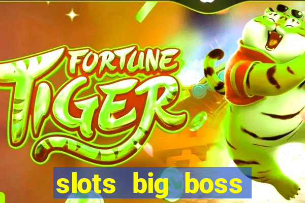 slots big boss paga mesmo