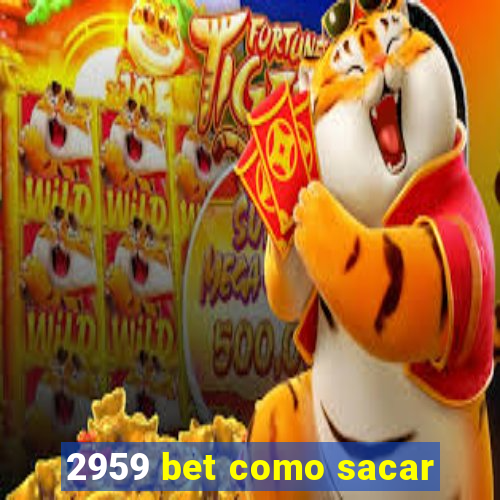 2959 bet como sacar