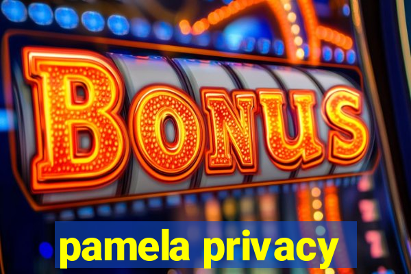 pamela privacy