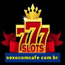 sexocomcafe com br
