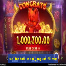 se beber nao jogue filme