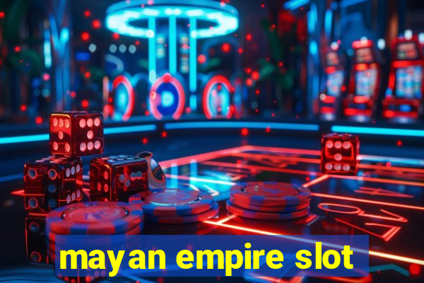 mayan empire slot