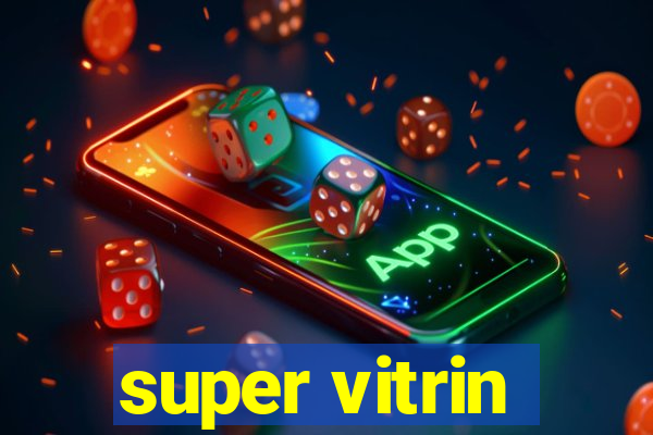 super vitrin
