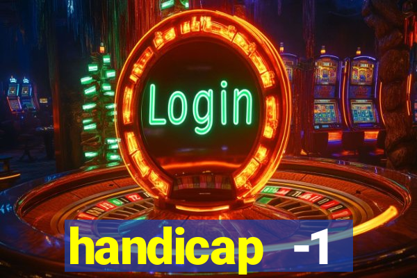 handicap -1 primeiro tempo