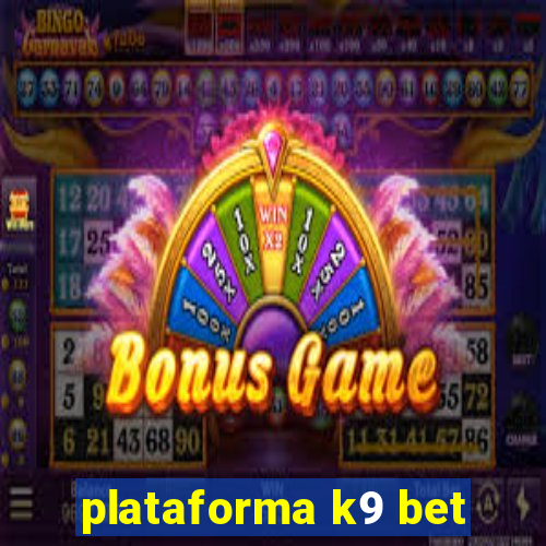 plataforma k9 bet