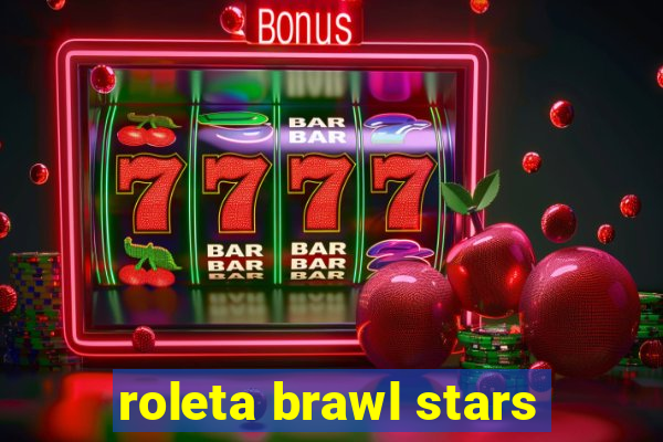 roleta brawl stars
