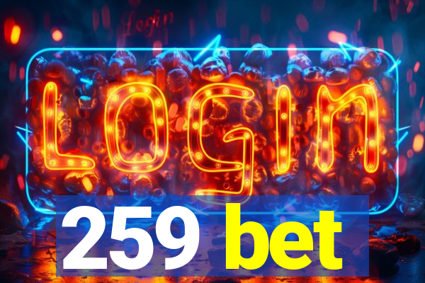 259 bet