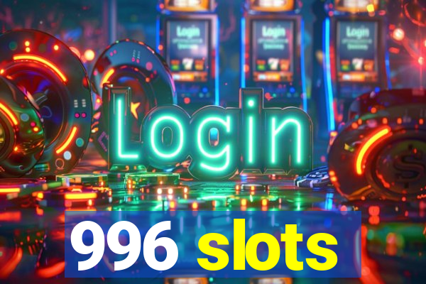996 slots