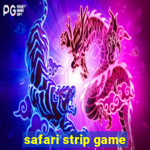 safari strip game