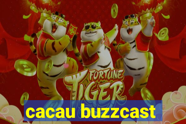 cacau buzzcast