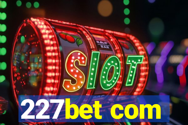 227bet com