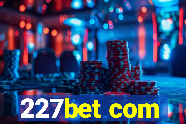 227bet com