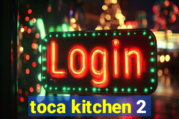 toca kitchen 2