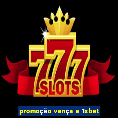promoção vença a 1xbet