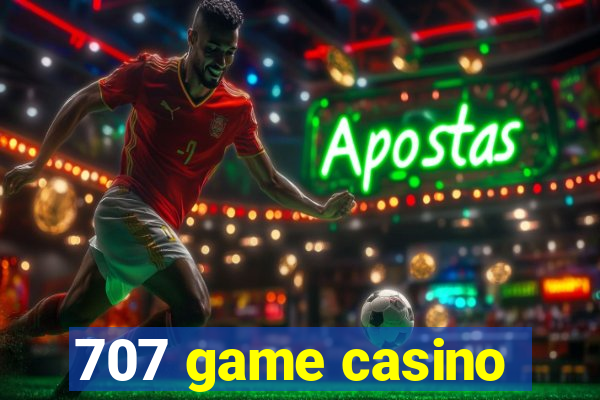 707 game casino