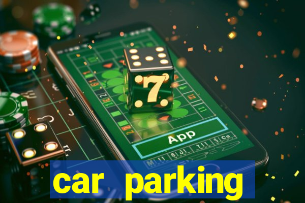 car parking dinheiro infinito e tudo desbloqueado