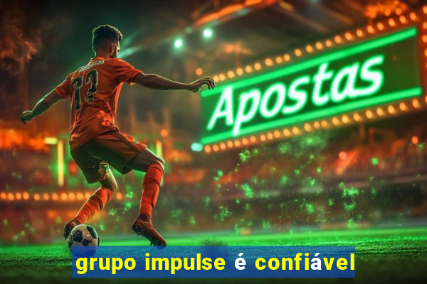grupo impulse é confiável