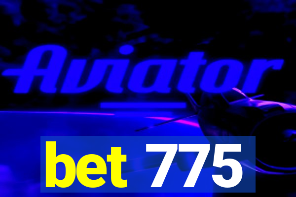 bet 775