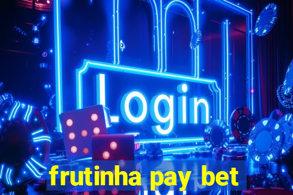 frutinha pay bet