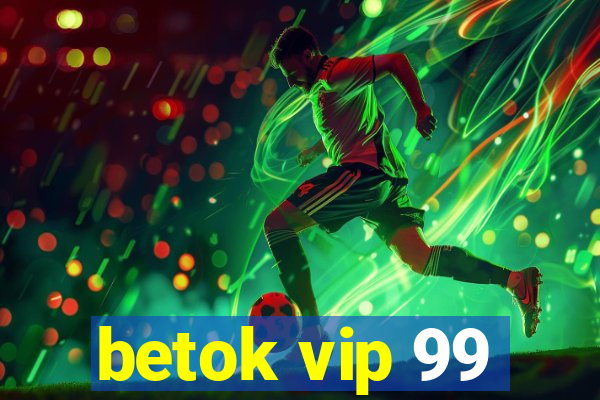 betok vip 99