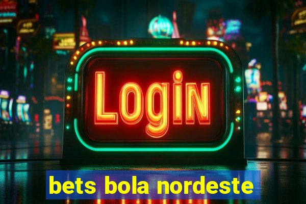 bets bola nordeste