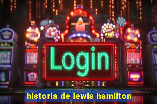 historia de lewis hamilton