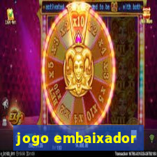 jogo embaixador