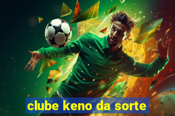 clube keno da sorte