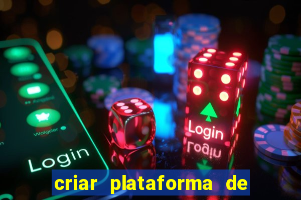 criar plataforma de jogos tigrinho