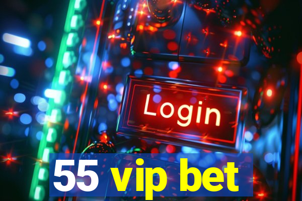 55 vip bet
