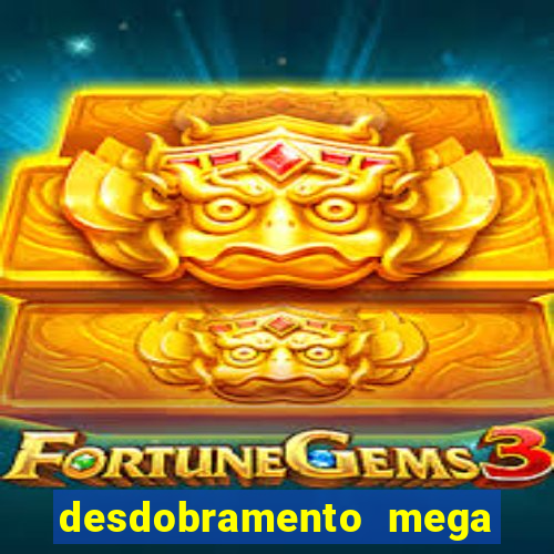 desdobramento mega sena 36 dezenas grátis