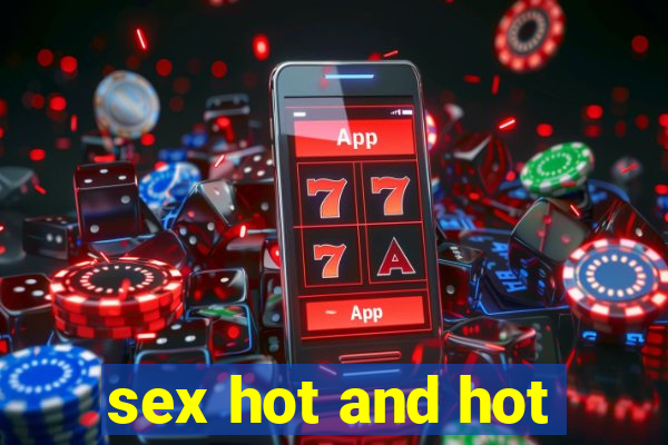 sex hot and hot