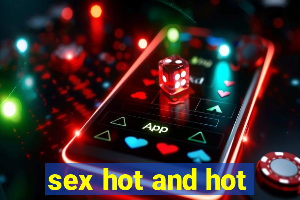 sex hot and hot