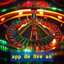 app de live ao vivo 18