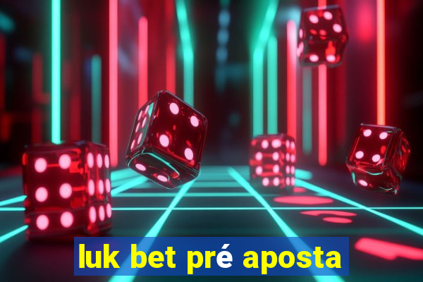 luk bet pré aposta