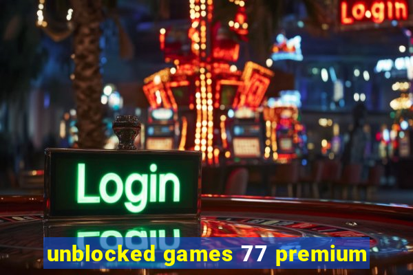 unblocked games 77 premium