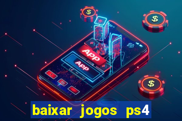 baixar jogos ps4 pkg pt-br