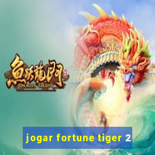 jogar fortune tiger 2